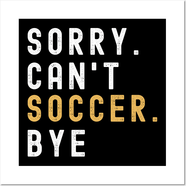 Soccer Mom, Sorry Can't Soccer Bye Soccer Life Sweater Soccer Gifts Busy Funny Soccer Gift Soccer Wall Art by Emouran